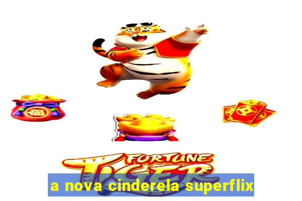 a nova cinderela superflix